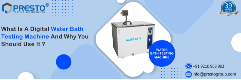 What is a digital water bath testing machine and why you should use it?